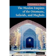 The Muslim Empires of the Ottomans, Safavids, and Mughals