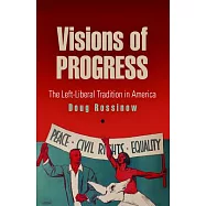 Visions of Progress: The Left-Liberal Tradition in America