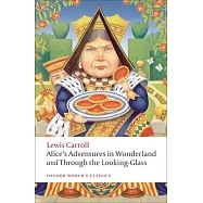 Alice’s Adventures in Wonderland and Through the Looking-Glass and What Alice Found There