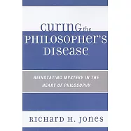 Curing the Philosopher’s Disease: Reinstating Mystery in the Heart of Philosophy