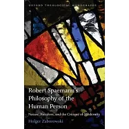 Robert Spaemann&rsquo;s Philosophy of the Human Person: Nature, Freedom, and the Critique of Modernity