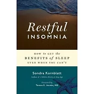 Restful Insomnia: How to Get the Benefits of Sleep Even When You Can&rsquo;t