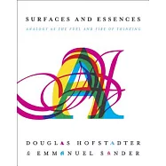 Surfaces and Essences: Analogy As the Fuel and Fire of Thinking
