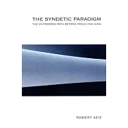 The Syndetic Paradigm: The Untrodden Path Beyond Freud and Jung