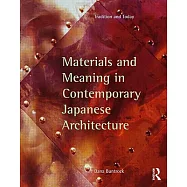 Materials and Meaning in Contemporary Japanese Architecture: Tradition and Today