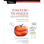 Pomodoro Technique Illustrated: The Easy Way To Do More In Less Time