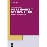 Die Lesbarkeit Der Romantik: Material, Medium, Diskurs