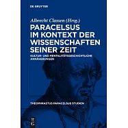 Paracelsus im Kontext Der Wissenschaften seiner Zeir: Kultur Und Mentalitatsgeschichliche Annaherungen