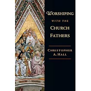 Worshiping with the Church Fathers