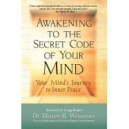 Awakening to the Secret Code of Your Mind: Your Mind&rsquo;s Journey to Inner Peace