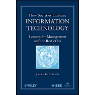 How Societies Embrace Information Technology: Lessons for Management and the Rest of Us