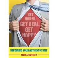 Get Naked, Get Real, Get Happy: Becoming Your Authentic Self