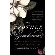 The Brother Gardeners: Botany, Empire and the Birth of an Obsession