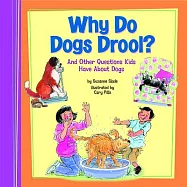 Why Do Dogs Drool?: And Other Questions Kids Have About Dogs