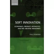 Soft Innovation: Economics, Product Aesthetics, and the Creative Industries