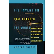 The Invention That Changed the World: How a Small Group of Radar Pioneers Won the Second World War and Launched a