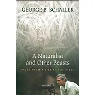 A Naturalist and Other Beasts: Tales from a Life in the Field