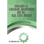 Complexity of Leadership, Organizations and the Real Estate Industry: Disrupting Existing Systems