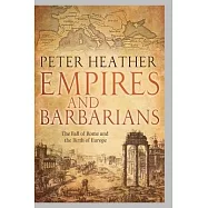 Empires and Barbarians: The Fall of Rome and the Birth of Europe