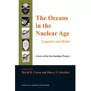 The Oceans in the Nuclear Age: Legacies and Risks