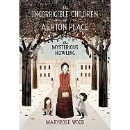 The Incorrigible Children of Ashton Place: Book I: The Mysterious Howling