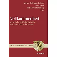 Vollkommenheit: Asthetische Perfektion in Antike, Mittelalter Und Fruher Neuzeit
