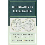 Colonization or Globalization?: Postcolonial Explorations of Imperial Expansion