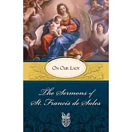 Sermons of St. Francis de Sales on Our Lady: On Our Lady