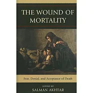 The Wound of Mortality: Fear, Denial, and Acceptance of Death