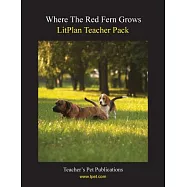 Where the Red Fern Grows Litplan Teacher Pack