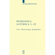 Petronius: Satyrica 1-15 Text, Ubersetzung, Kommentar