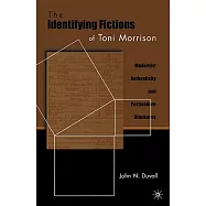 The Identifying Fictions of Toni Morrison: Modernist Authenticity and Postmodern Blackness