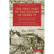The First Part of the History of Henry IV: The Cambridge Dover Wilson Shakespeare