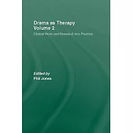 Drama as Therapy Volume 2: Clinical Work and Research Into Practice