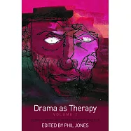 Drama as Therapy, Volume 2: Clinical Work and Research Into Practice