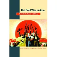 The Cold War in Asia: The Battle for Hearts and Minds