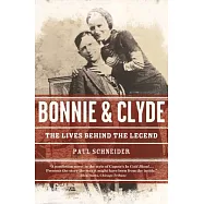 Bonnie and Clyde: The Lives Behind the Legend