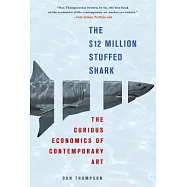 The $12 Million Stuffed Shark: The Curious Economics of Contemporary Art