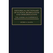 Historical Dictionary of School Segregation and Desegregation: The American Experience