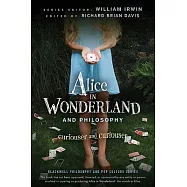 Alice in Wonderland and Philosophy: Curiouser and Curiouser