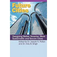 Future Cities: Designing Better, Smarter, More Sustainable and Secure Cities