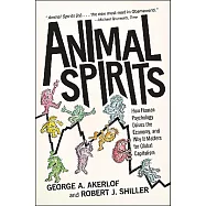 Animal Spirits: How Human Psychology Drives the Economy, and Why It Matters for Global Capitalism