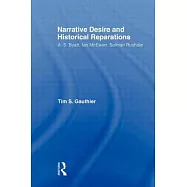 Narrative Desire and Historical Reparations: A.S. Byatt, Ian McEwan, and Salman Rushdie