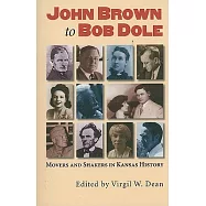 John Brown to Bob Dole: Movers and Shakers in Kansas History