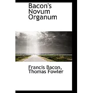 Bacon&rsquo;s Novum Organum