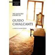 The Selected Poetry of Guido Cavalcanti: A Critical English Edition