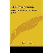 The River Amazon: From Its Sources to the Sea