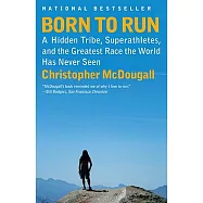 Born to Run: A Hidden Tribe, Superathletes, and the Greatest Race the World Has Never Seen