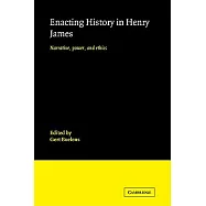 Enacting History in Henry James: Narrative, Power, and Ethics
