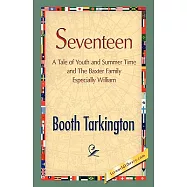 Seventeen: A Tale of Youth and Summer Time and the Baxter Family Especially William